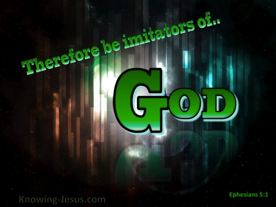 Ephesians 5:1 Be Imitators Of God (green)